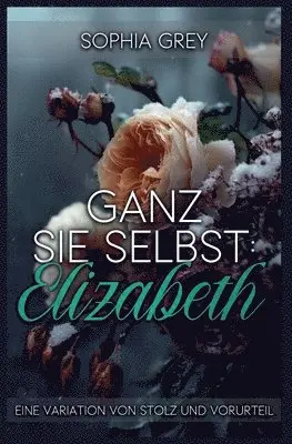 Sophia Grey - Ganz Sie Selbst, Häftad. Tillgänglighet: Lägg i varukorg