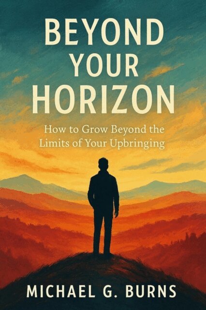 Michael Burns - Beyond Your Horizon:  How to Grow Beyond the Limits of Your Upbringing, E-bok. Tillgänglighet: Lägg i varukorg