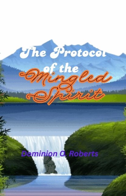 Dominion O. Roberts - Protocol of the Mingled Spirit, E-bok. Tillgänglighet: Lägg i varukorg