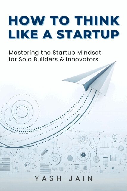 Yash Jain - How to Think Like a Startup, E-bok