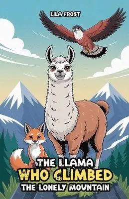 Lila Frost - Llama Who Climbed the Lonely Mountain, Häftad. Tillgänglighet: Lägg i varukorg