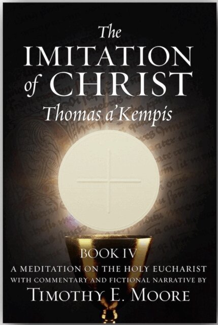 Timothy E. Moore, Thomas a'Kempis - Imitation of Christ, Book IV, E-bok