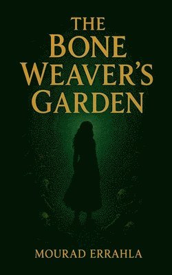 Mourad Errahla - Bone Weaver's Garden, Häftad. Tillgänglighet: Lägg i varukorg