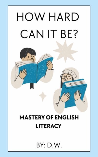 D. W. - How Hard Can It Be? Mastery of English Literacy, E-bok