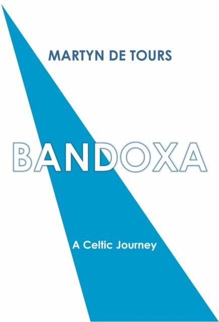 Martyn de Tours, Martyn - Bandoxa: A Celtic Journey, E-bok