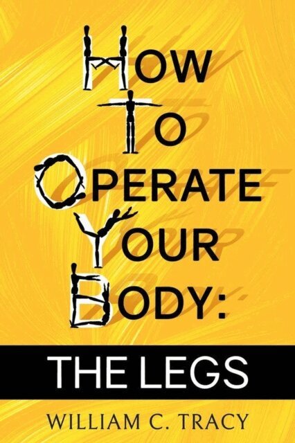 William C. Tracy - How to Operate Your Body: The Legs, E-bok. Tillgänglighet: Lägg i varukorg