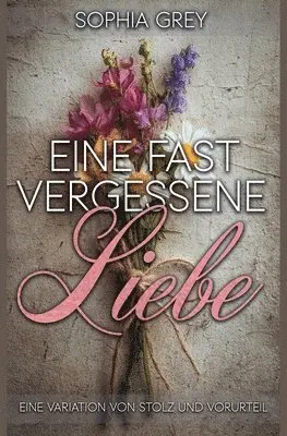 Sophia Grey - Eine fast vergessene Liebe, Häftad. Tillgänglighet: Lägg i varukorg