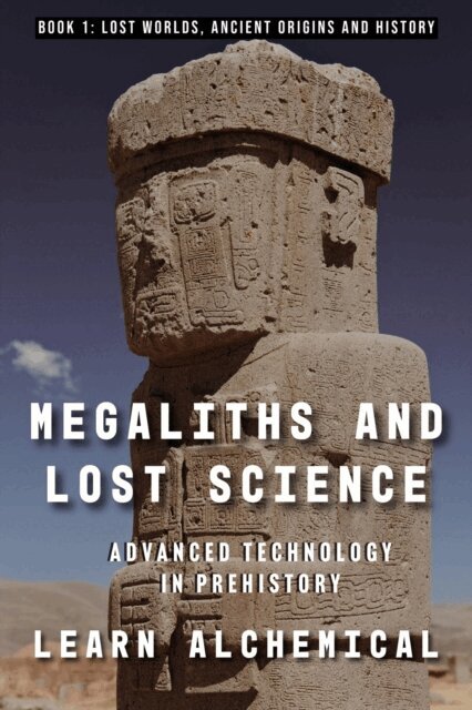Luke Caverns - Megaliths and Lost Science: Advanced Technology in Prehistory, E-bok