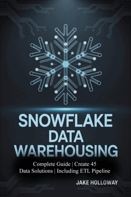 Jake Holloway - Snowflake Data Warehousing, E-bok