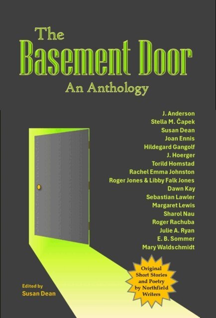 Mary Waldschmidt, E.B. Sommer, Julie A. Ryan, Roger Rachuba, Sharol Nau, Margaret Lewis, Sebastian Lawler, Roger Jones & Libby Falk Jones, Rachel Emma Johnston, Torild Homstad, J. Hoerger, Hildegard Gangolf, Joan Ennis, Stella M. Capek, J. Anderson, Susan Dean - Basement Door: An Anthology, E-bok