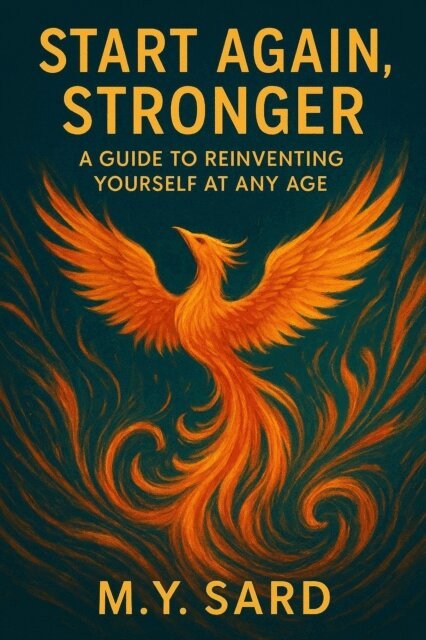 M.Y.Sard - Start Again, Stronger: A Guide to Reinventing Yourself at Any Age, E-bok