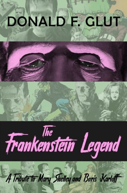 Donald F. Glut - Frankenstein Legend: A Tribute to Mary Shelley and Boris Karloff, E-bok