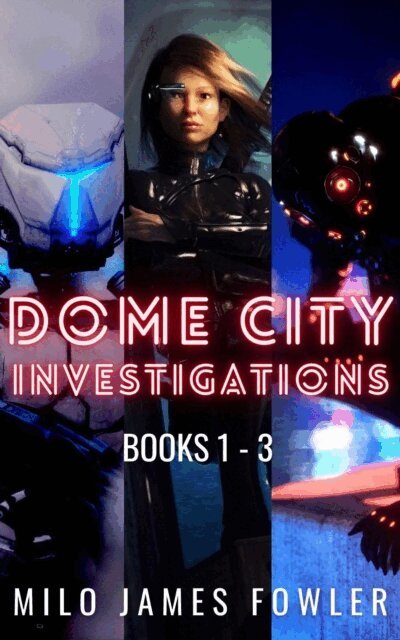 Milo James Fowler - Dome City Investigations - The Complete Series, E-bok