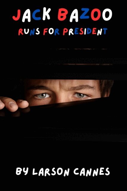 Larson Cannes - Jack Bazoo Runs for President, E-bok