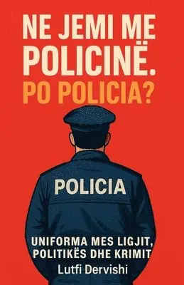 Ne jemi me policinë. Po policia?