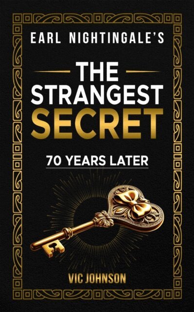 Vic Johnson - Earl Nightingale's The Strangest Secret: 70 Years Later, E-bok