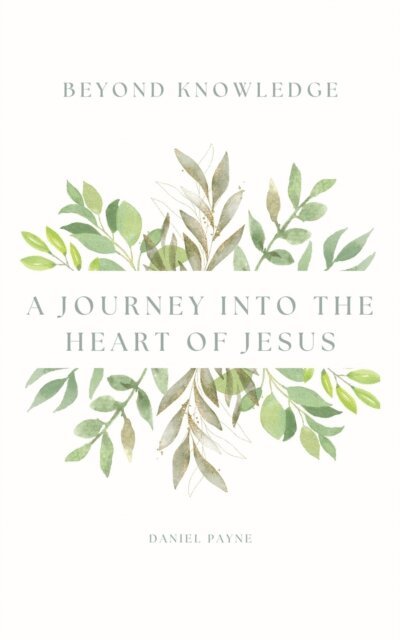 Beyond Knowledge: A Journey Into the Heart of Jesus