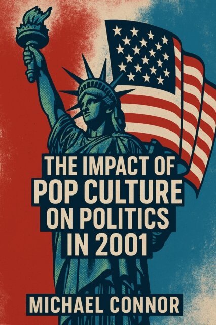 Michael Connor - Impact of Pop Culture on Politics in 2001, E-bok
