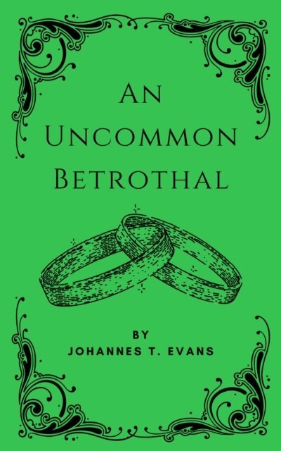 Johannes T. Evans - Uncommon Betrothal, E-bok