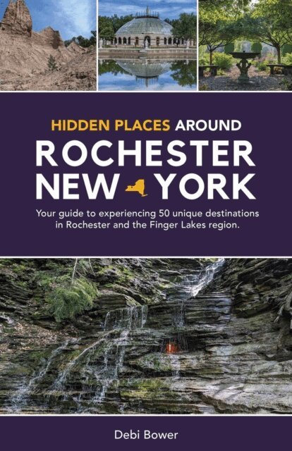 Debi Bower - Hidden Places Around Rochester, New York, E-bok