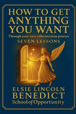 Elsie Lincoln Benedict, Ralph Paine Benedict - How to Get Anything You Want, Häftad
