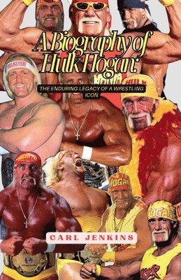 Carl Jenkins - Biography Of Hulk Hogan, Häftad