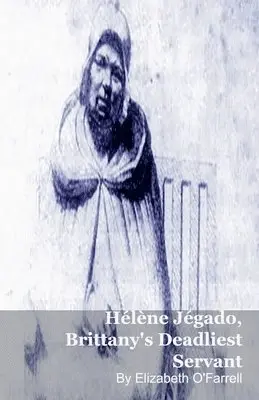 Elizabeth O'Farrell - Hélène Jégado, Brittany's Deadliest Servant, Häftad. Tillgänglighet: Lägg i varukorg