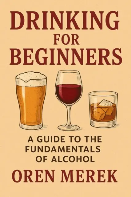 Oren Merek - Drinking for Beginners: A Guide to the Fundamentals of Alcohol, E-bok. Tillgänglighet: Lägg i varukorg