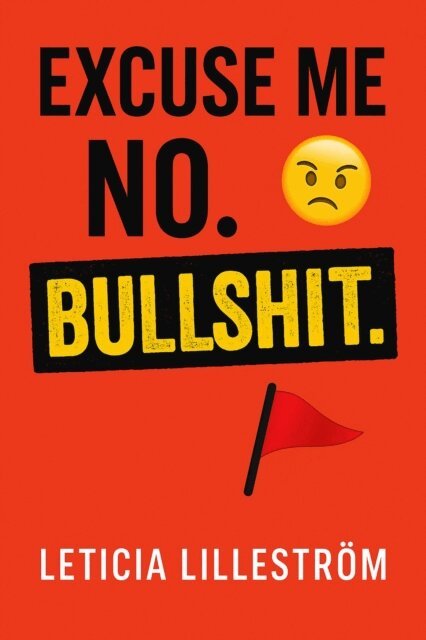 Leticia Lillestrom - Excuse Me? No. BULLSHIT, E-bok. Tillgänglighet: Lägg i varukorg