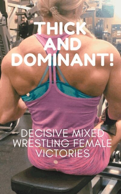 Wanda Lea, Ken Phillips - Thick and Dominant! Decisive Mixed Wrestling Female Victories, E-bok