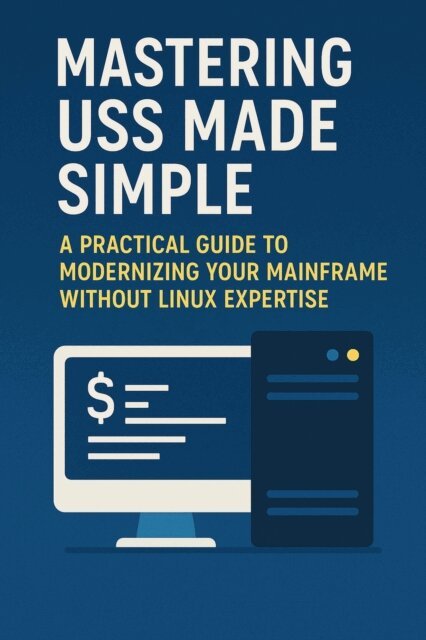 Ricardo Nuqui - Mastering USS Made Simple: A Practical Guide to Modernizing Your Mainframe Without Linux Expertise, E-bok. Tillgänglighet: Lägg i varukorg