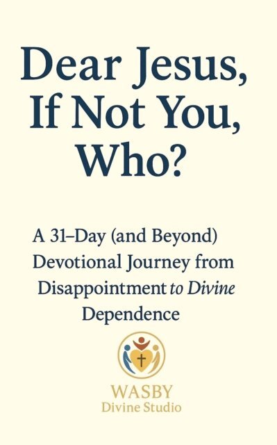 WASBY Divine Studio - Dear Jesus, If Not You,  Who?, E-bok
