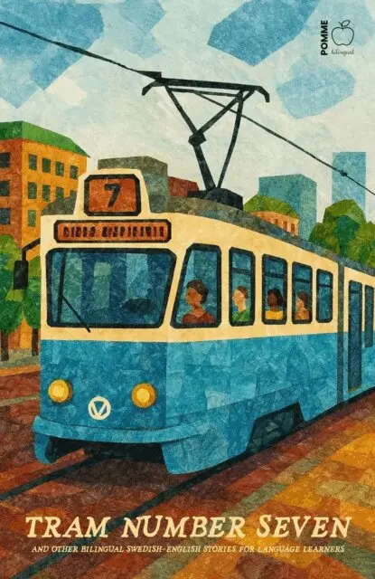 Pomme Bilingual - Tram Number Seven And Other Bilingual Swedish-English Stories for Language Learners, E-bok. Tillgänglighet: Lägg i varukorg