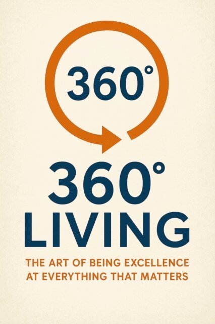 P. Agrawal - 360(deg) Living: The Art of Being Excellence at Everything That Matters, E-bok