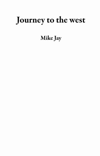 Mike Jay - Journey to the West, E-bok