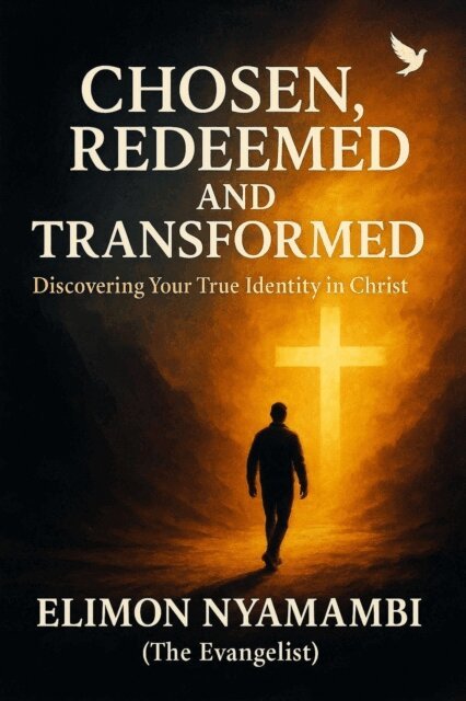Elimon Nyamambi - Chosen, Redeemed, and Transformed: Discovering Your True Identity in Christ, E-bok
