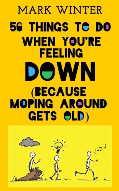 Mark Winter - 50 Things To Do When You're Feeling Down, E-bok