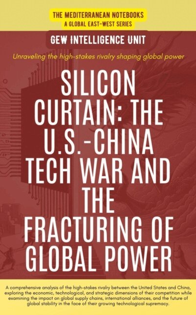 GEW Intelligence Unit - Silicon Curtain: The U.S.-China Tech War And The Fracturing Of Global Power, E-bok