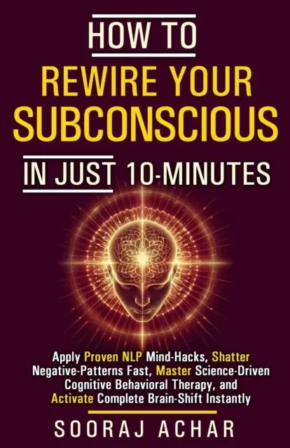 Sooraj Achar - How to Rewire your Subconscious in just ten Minutes, E-bok. Tillgänglighet: Lägg i varukorg