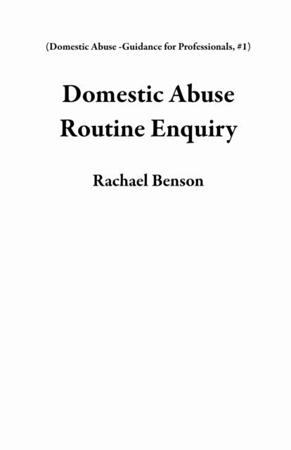 Rachael Benson - Domestic Abuse Routine Enquiry, E-bok