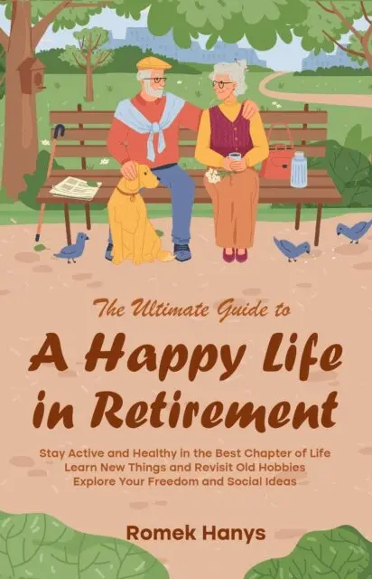 Romek Hanys - Ultimate Guide to a Happy Life in Retirement, E-bok. Tillgänglighet: Lägg i varukorg