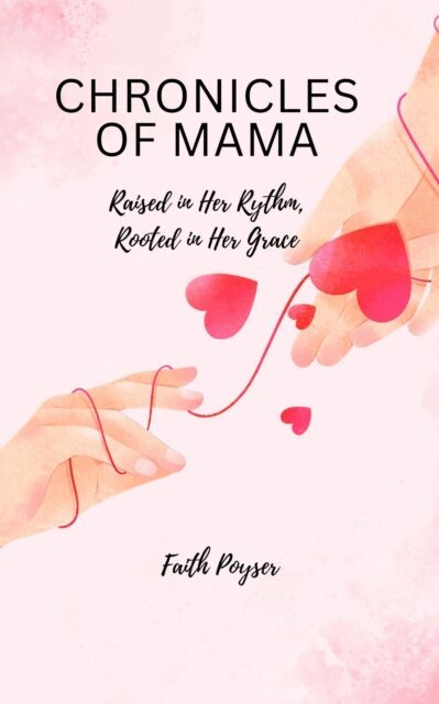 FAITH POYSER - Chronicles of Mama, E-bok. Tillgänglighet: Lägg i varukorg