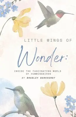 Bradley Barkhurst - Little Wings of Wonder, Häftad. Tillgänglighet: Lägg i varukorg