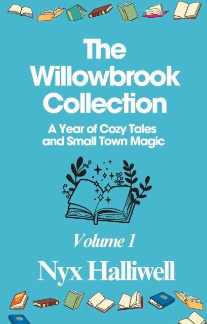 Nyx Halliwell - Willowbrook Collection: A Year of Cozy Tales and Small Town Magic, Volume 1, E-bok