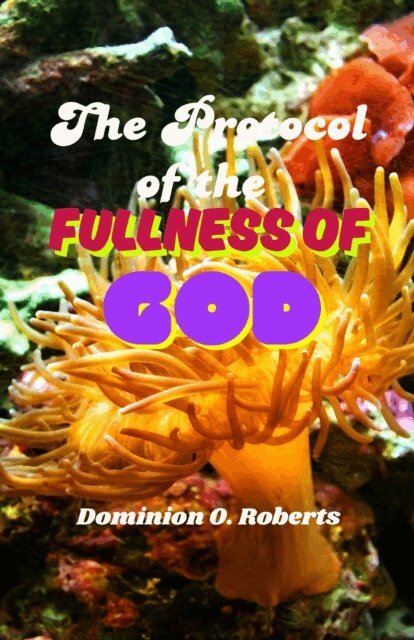 Dominion O. Roberts - Protocol of the Fullness of God, E-bok. Tillgänglighet: Lägg i varukorg
