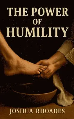 Joshua Rhoades - Power Of Humility, Häftad. Tillgänglighet: Lägg i varukorg