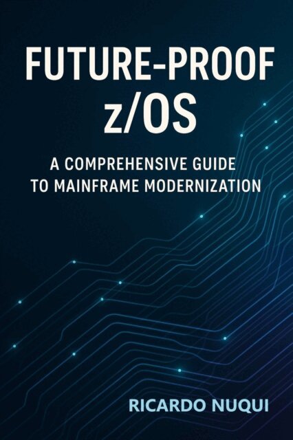 Ricardo Nuqui - Future-Proof z/OS: A Comprehensive Guide to Mainframe Modernization, E-bok