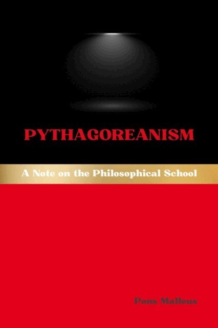 Pons Malleus - Pythagoreanism: A Note on the Philosophical School, E-bok