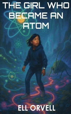 Ell Orvell - Girl Who Became an Atom, Häftad