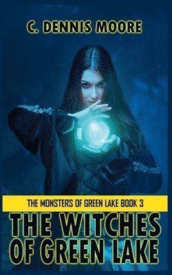 C Dennis Moore - Witches of Green Lake, Häftad